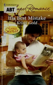 Cover of: His best mistake by Kristi Gold