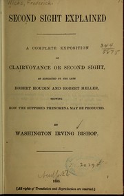 Cover of: Second sight explained: a complete exposition of clairvoyance or second sight