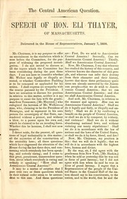Cover of: The Central American question: speech of Hon. Eli Thayer, of Massachusetts, delivered in the House of Representatives, January 7, 1858