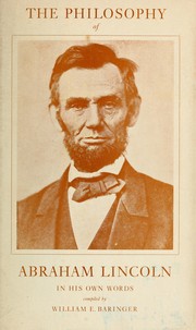 Cover of: The philosophy of Abraham Lincoln in his own words. by Abraham Lincoln