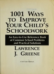 Cover of: 1001 ways to improve your child's schoolwork: an easy-to-use reference book of common school problems and practical solutions