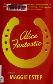 Cover of: Alice fantastic by Maggie Estep