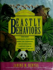 Cover of: Beastly behaviors: a zoo lover's companion : what makes whales whistle, cranes dance, pandas turn somersaults, and crocodiles roar : a watcher's guide to how animals act and why