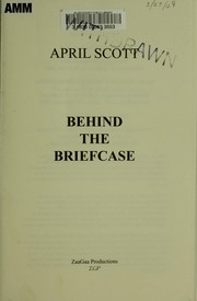 Cover of: Behind the briefcase by April Scott