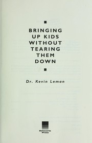 Cover of: Bringing up kids without tearing them down by Dr. Kevin Leman