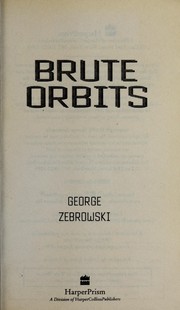 Cover of: Brute orbits by George Zebrowski