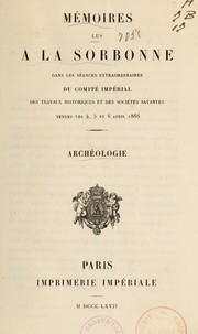 Cover of: Mémoires lus à la Sorbonne dans les séances extraordinaires tenues de 1863 à 1868: Archéologie