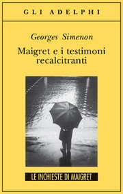 Cover of: Maigret e i testimoni recalcitranti by 