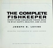Cover of: The complete fishkeeper: everything aquarium fishes need to stay happy, healthy, and alive