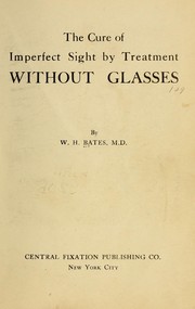 Cover of: The cure of imperfect sight by treatment without glasses.