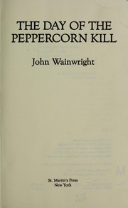 Cover of: The day of the peppercorn kill by John William Wainwright
