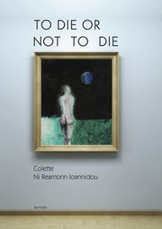 TO DIE OR NOT TO DIE by Colette Ni Reamonn Ioannidou
