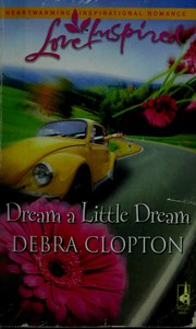 Cover of: Dream a little dream | Debra Clopton