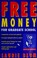 Cover of: Free money for graduate school