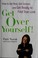 Cover of: Get over yourself!