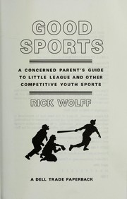 Cover of: Good sports: a concerned parent's guide to Little League and other competitive youth sports