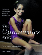 Cover of: The gymnastics book: the young performer's guide to gymnastics