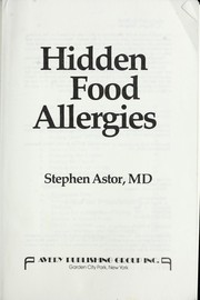 Cover of: Hidden food allergies by Stephen Astor
