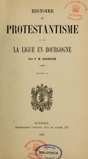 Cover of: Histoire du protestantisme et de la Ligue en Bourgogne