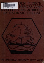 Cover of: The Golden Fleece and the Heroes Who Lived before Achilles by Padraic Colum