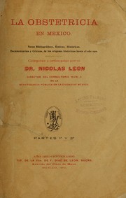 Cover of: La obstetricia en Mexico: Notas bibliográficas, etnicas, históricas, documentarias y críticas, de los orígenes históricos hasta el año 1910...