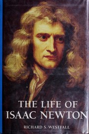Cover of: The life of Isaac Newton by Richard S. Westfall
