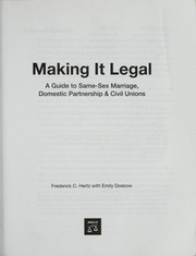 Cover of: Making it legal: a guide to same-sex marriage, domestic partnership & civil unions