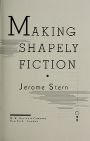 Cover of: Making shapely fiction by Jerome Stern