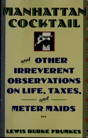 Cover of: Manhattan cocktail: and other irreverent observations on life, taxes, and meter maids