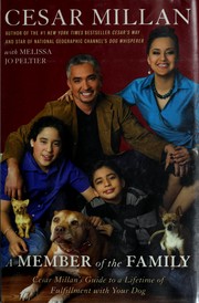 Cover of: A member of the family: Cesar Millan's guide to a lifetime of fulfillment with your dog