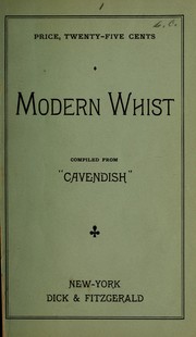 Cover of: Modern whist: With complete rules for playing, containing American leads, play of the first, second, third and fourth hands, management of trumps, laws of the game, etc., etc