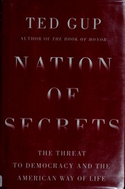 Cover of: Nation of secrets: how secrecy is threatening democracy and the American way of life