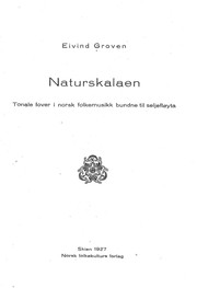 Naturskalaen; tonale lover i norsk folkemusikk bundne til seljefløyta by Groven, Eivind., Eivind Groven