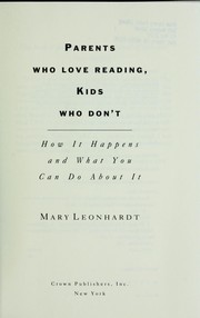 Cover of: Parents who love reading, kids who don't by Mary Leonhardt