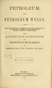 Cover of: Petroleum, and petroleum wells ...: With a complete guide book and description of the oil regions of Pennsylvania, West Virginia and Ohio.