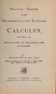 Cover of: Practical treatise on the differential and integral calculus by William Guy Peck