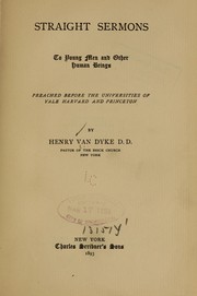 Cover of: Straight sermons to young men and other human beings: preached before the universities of Yale, Harvard and Princeton