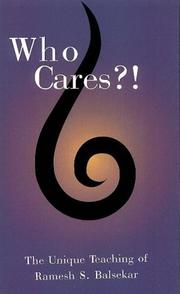 Cover of: Who Cares?! The Unique Teaching of Ramesh S. Balsekar by Ramesh S. Balsekar