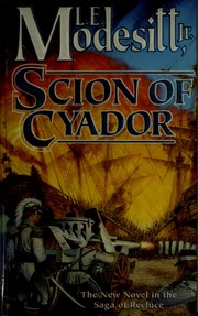 Cover of: Scion of Cyador: The New Novel in the Saga of Recluce. by L. E. Modesitt, Jr.