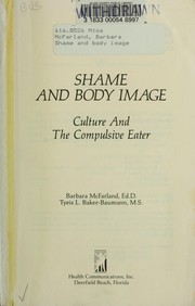 Cover of: Shame and body image: culture and the compulsive eater