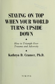 Cover of: Staying on top when your world turns upside down by Kathryn D. Cramer