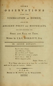 Cover of: Some observations upon the Vindication of Homer, and of the ancient poets and historians, who have recorded the siege and fall of Troy, written by I.B.S. Morritt, esq