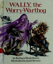 Cover of: Wally, the worry-warthog by Barbara Shook Hazen