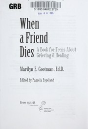 Cover of: When a friend dies: a book for teens about grieving & healing