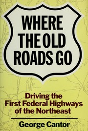 Cover of: Where the old roads go: driving the first federal highways of Arizona, California, Colorado, New Mexico, Nevada, and Utah