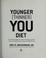 Cover of: Younger (thinner) you diet