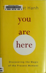 Cover of: You are here: discovering the magic of the present moment