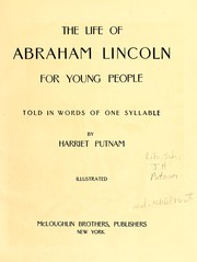 Cover of: The life of Abraham Lincoln for young people: told in words of one syllable