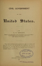 Civil government in the United States by Wright, A. O.