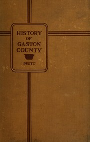 Cover of: History of Gaston County by Puett, Minnie Stowe.